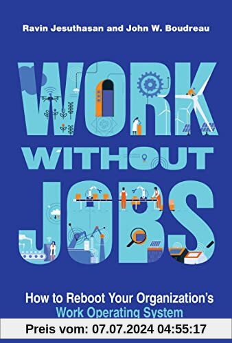 Work without Jobs: How to Reboot Your Organization’s Work Operating System (Management on the Cutting Edge)