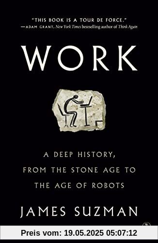 Work: A Deep History, from the Stone Age to the Age of Robots