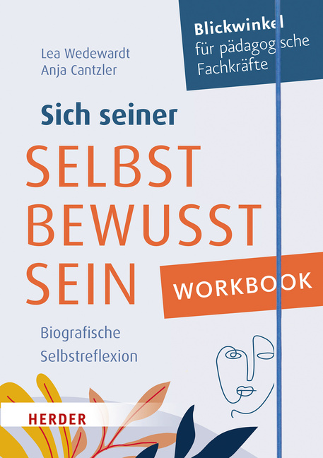 Workbook. Sich seiner selbst bewusst sein Workbook. Sich seiner selbst bewusst sein von Herder