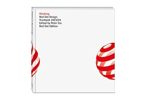 Working 2023/24: Red Dot Design Yearbook 2023/24 (Red Dot Design Yearbook: Living, Doing, Working, Einjoying) von Red Dot Edition