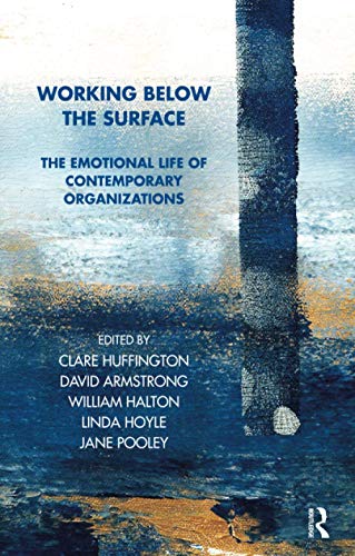 Working Below the Surface: The Emotional Life of Contemporary Organizations (Tavistock Clinic Series) von Routledge