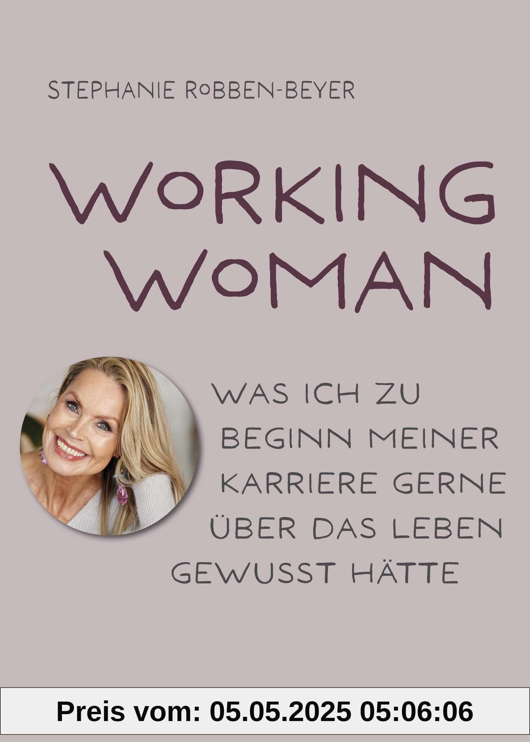Working Woman: Was ich zu Beginn meiner Karriere gerne über das Leben gewusst hätte Working Woman: Was ich zu Beginn meiner Karriere gerne über das Leben gewusst hätte