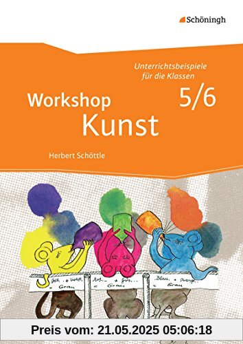 Workshop Kunst: Band 1: Unterrichtsbeispiele für die Klassenstufen 5/6 Workshop Kunst: Band 1: Unterrichtsbeispiele für die Klassenstufen 5/6