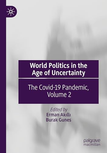 World Politics in the Age of Uncertainty: The Covid-19 Pandemic, Volume 2 von Palgrave Macmillan