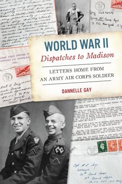 World War II Dispatches to Madison von History Press