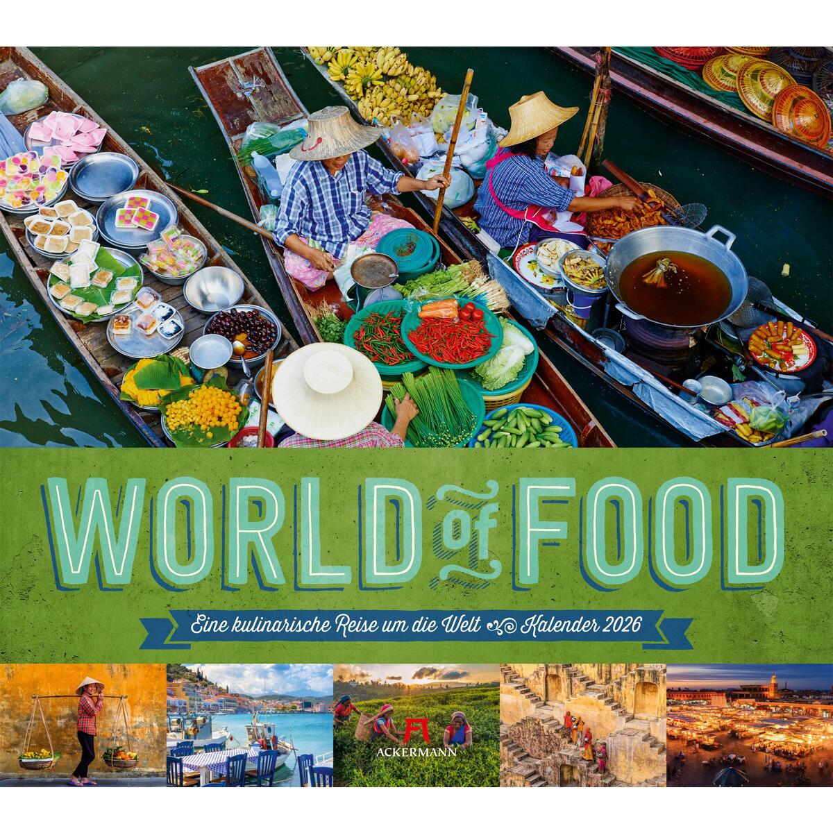 World of Food Kalender 2026 | Kulinarische Weltreise World of Food Kalender 2026 | Kulinarische Weltreise von Ackermann Kunstverlag
