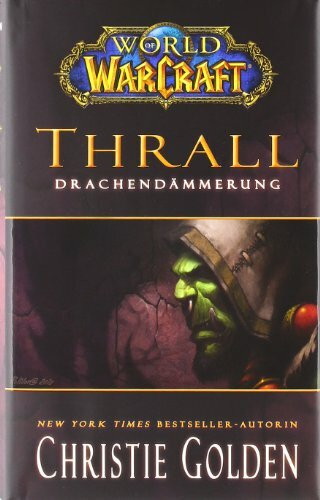World of Warcraft: Thrall - Drachendämmerung World of Warcraft: Thrall - Drachendämmerung