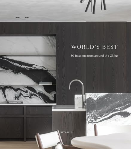 World's Best: 50 Interiors from Around the Globe von Beta-Plus