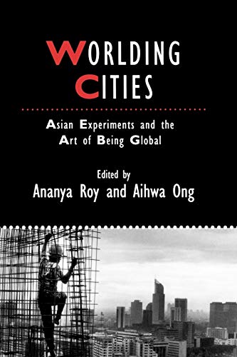 Worlding Cities: Asian Experiments and the Art of Being Global (Studies in Urban and Social Change) von Wiley-Blackwell