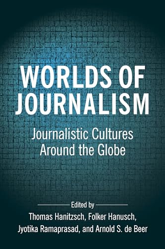 Worlds of Journalism: Journalistic Cultures Around the Globe (Reuters Institute Global Journalism) von Columbia University Press