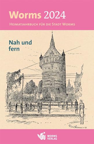 Worms 2024: Heimatjahrbuch für die Stadt Worms
