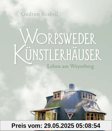 Worpsweder Künstlerhäuser: Leben am Weyerberg Worpsweder Künstlerhäuser: Leben am Weyerberg