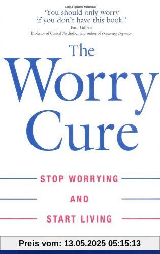 Worry Cure: Stop Worrying and Start Living