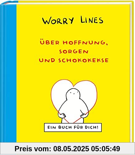 Worry Lines – Über Hoffnung, Sorgen und Schokokekse: Ein liebevolles und witziges Buch zum Thema Selbstliebe und psychische Gesundheit | Die deutsche ... von This Book is for you von Worry Lines Worry Lines – Über Hoffnung, Sorgen und Schokokekse: Ein liebevolles und witziges Buch zum Thema Selbstliebe und psychische Gesundheit | Die deutsche ... von This Book is for you von Worry Lines