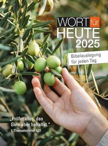 Wort für heute 2025 - Buchkalender: Bibelauslegung für jeden Tag - "Prüft alles und behaltet das Gute!" 1. Thessalonicher 5,21 Wort für heute 2025 - Buchkalender: Bibelauslegung für jeden Tag - "Prüft alles und behaltet das Gute!" 1. Thessalonicher 5,21
