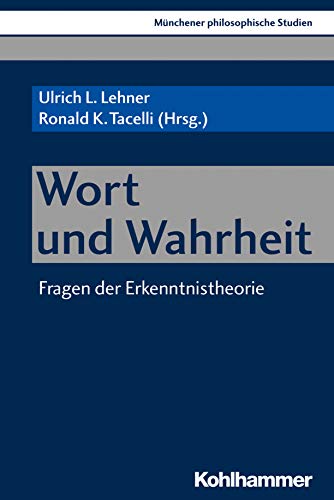 Wort und Wahrheit: Fragen der Erkenntnistheorie (Münchener philosophische Studien. Neue Folge, 35, Band 35)