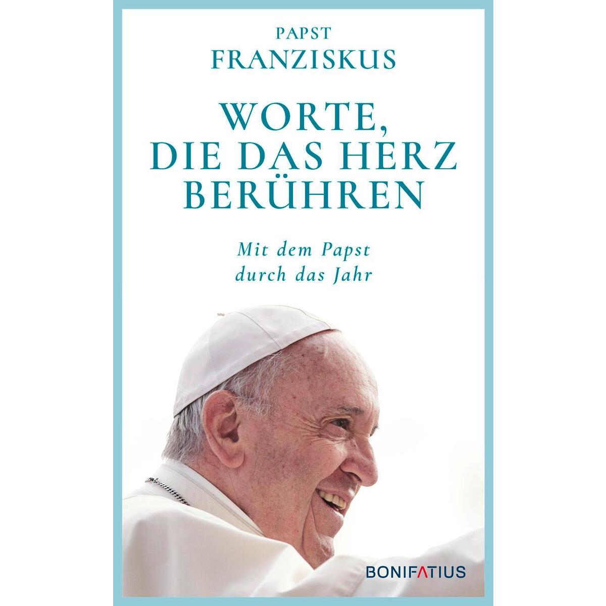 Worte, die das Herz berühren von Bonifatius GmbH
