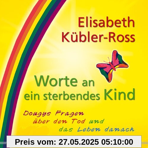 Worte an ein sterbendes Kind: Dougys Fragen über den Tod und das Leben danach Worte an ein sterbendes Kind: Dougys Fragen über den Tod und das Leben danach
