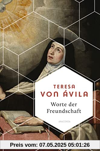 Worte der Freundschaft. Die Weisheit der großen spanischen Heiligen (Weisheit der Welt, Band 20)
