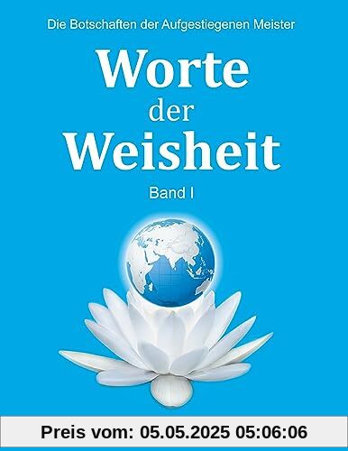 Worte der Weisheit: Die Botschaften der Aufgestiegenen Meister