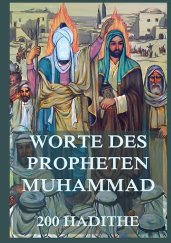 Worte des Propheten Muhammad: 200 ausgewählte Hadithe von Jazzybee Verlag