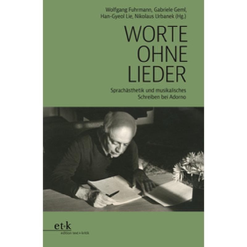 Worte ohne Lieder | Sprachästhetik und musikalisches Schreiben bei Adorno Worte ohne Lieder | Sprachästhetik und musikalisches Schreiben bei Adorno