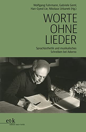 Worte ohne Lieder: Sprachästhetik und musikalisches Schreiben bei Adorno