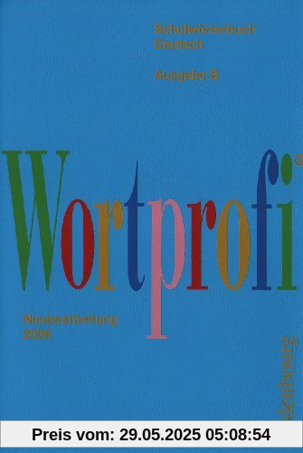 Wortprofi B. Schulwörterbuch. Deutsch: RSR 2006. Ausgabe Bayern