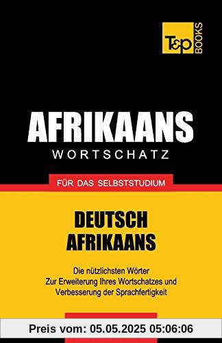 Wortschatz Deutsch-Afrikaans für das Selbststudium - 9000 Wörter (German Collection, Band 4)