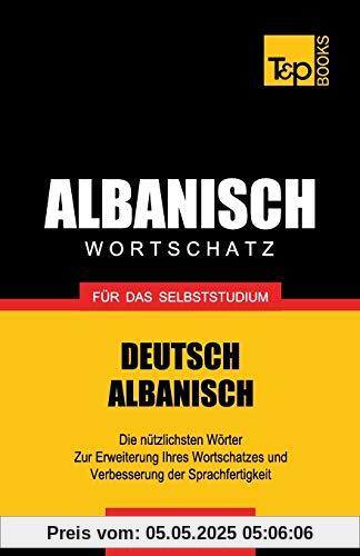 Wortschatz Deutsch-Albanisch für das Selbststudium - 9000 Wörter (German Collection, Band 21)
