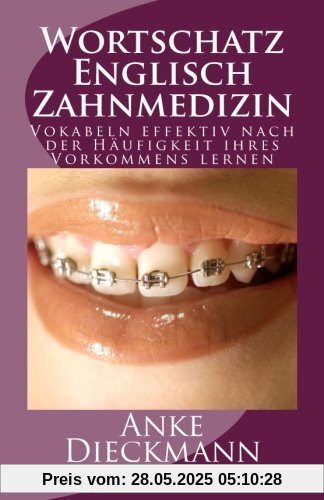 Wortschatz Englisch Zahnmedizin: Vokabeln effektiv nach der Häufigkeit ihres Vorkommens lernen