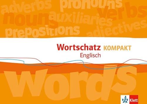 Wortschatz Kompakt Englisch: Der Wortschatz von Klasse 5 bis 10 zum Nachschlagen und Wiederholen Wortschatz Kompakt Englisch: Der Wortschatz von Klasse 5 bis 10 zum Nachschlagen und Wiederholen