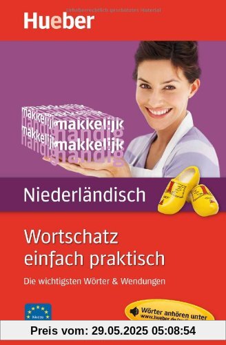 Wortschatz einfach praktisch - Niederländisch: Die wichtigsten Wörter & Wendungen Wortschatz einfach praktisch - Niederländisch: Die wichtigsten Wörter & Wendungen