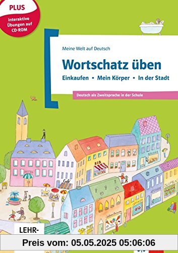 Wortschatz üben: Einkaufen - Mein Körper - In der Stadt, inkl. CD-ROM: Deutsch als Zweitsprache in der Schule. Buch + CD-ROM (Meine Welt auf Deutsch)