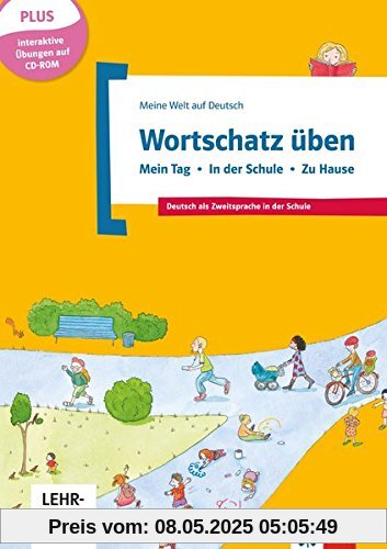 Wortschatz üben: Mein Tag - In der Schule - Zu Hause, inkl. CD-ROM: Deutsch als Zweitsprache in der Schule. Buch + CD-ROM (Meine Welt auf Deutsch)