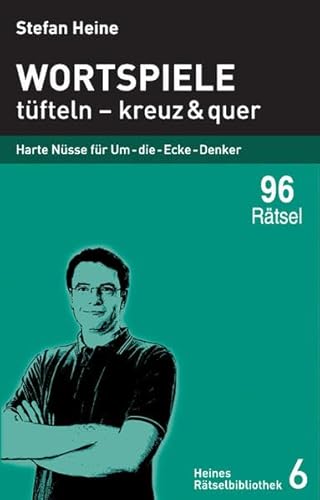 Wortspiele - tüfteln - kreuz und quer: Harte Nüsse für Um-die-Ecke-Denker (Heines Rätselbibliothek)