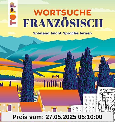 Wortsuche Französisch – Spielend leicht Sprache lernen: Rätselbuch mit Vokabel-Wortgittern. Spaßige Fremdsprachen-Übung für Urlaub und Alltag Wortsuche Französisch – Spielend leicht Sprache lernen: Rätselbuch mit Vokabel-Wortgittern. Spaßige Fremdsprachen-Übung für Urlaub und Alltag
