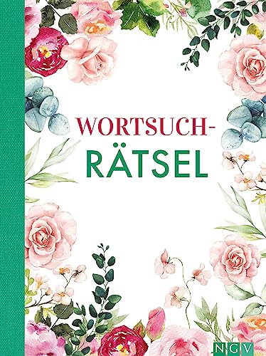 Wortsuchrätsel: Schön gestaltet und superknifflig. Rätselbuch für Erwachsene | Geschenkidee (Blütenträume-Rätsel) von Naumann & Göbel Verlagsgesellschaft mbH