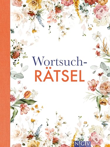 Wortsuchrätsel: Schön gestaltet und superknifflig. Rätselbuch für Erwachsene | Geschenkidee (Blütenträume-Rätsel) von Naumann & Goebel Verlagsgesellschaft mbH