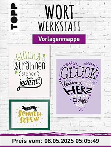 Wortwerkstatt - Vorlagenmappe: 100 schön gestaltete Sprüche für jedes Kreativprojekt