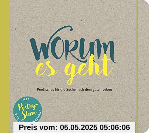 Worum es geht: Poetisches für die Suche nach dem guten Leben