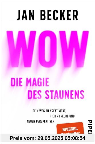 Wow – Die Magie des Staunens: Dein Weg zu Kreativität, tiefer Freude und neuen Perspektiven Wow – Die Magie des Staunens: Dein Weg zu Kreativität, tiefer Freude und neuen Perspektiven