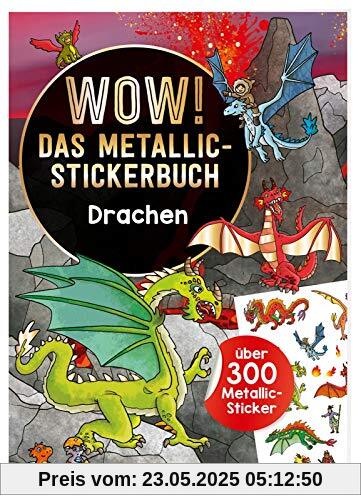Wow! Metallic-Sticker: Wow! Das Metallic-Stickerbuch - Drachen: über 300 Metallic-Sticker