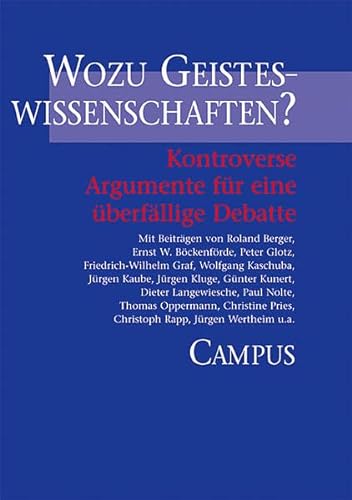 Wozu Geisteswissenschaften?: Kontroverse Argumente für eine überfällige Debatte von Campus Verlag