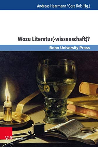 Wozu Literatur(-wissenschaft)?: Methoden, Funktionen, Perspektiven (Gründungsmythen Europas in Literatur, Musik und Kunst, Band 14)