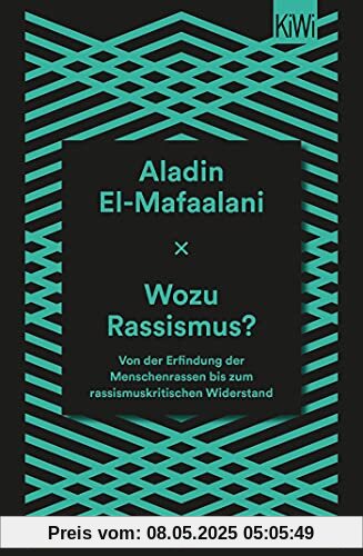 Wozu Rassismus?: Von der Erfindung der Menschenrassen bis zum rassismuskritischen Widerstand