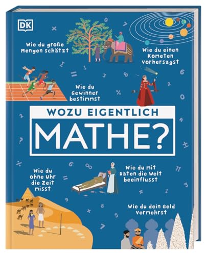 Wozu eigentlich Mathe?: So unterhaltsam und nützlich ist Mathe im Alltag. Wozu wir Mathe wirklich brauchen. Für Kinder ab 9 Jahren Wozu eigentlich Mathe?: So unterhaltsam und nützlich ist Mathe im Alltag. Wozu wir Mathe wirklich brauchen. Für Kinder ab 9 Jahren