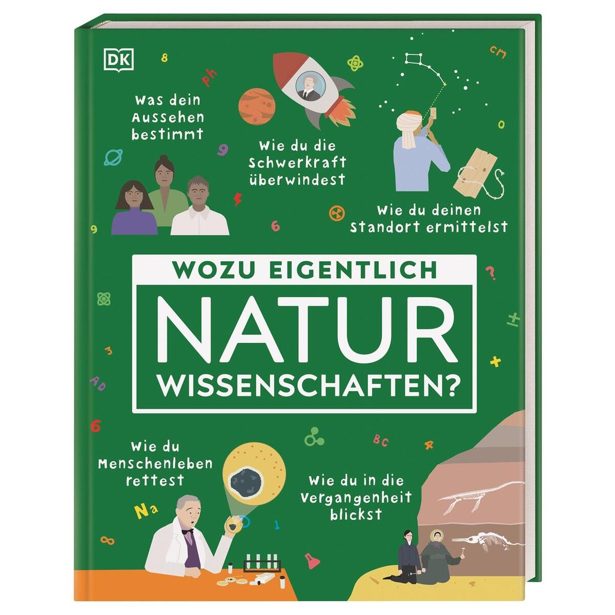 Wozu eigentlich Naturwissenschaften? Wozu eigentlich Naturwissenschaften? von Dorling Kindersley Verlag