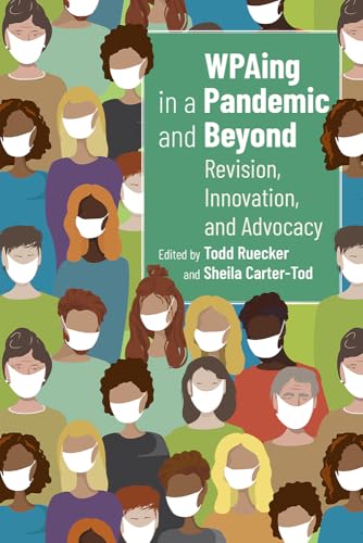 WPAing in a Pandemic and Beyond: Revision, Innovation and Advocacy WPAing in a Pandemic and Beyond: Revision, Innovation and Advocacy von University Press of Colorado