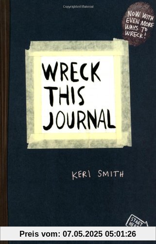 Wreck This Journal: To Create is to Destroy, Now With Even More Ways to Wreck!